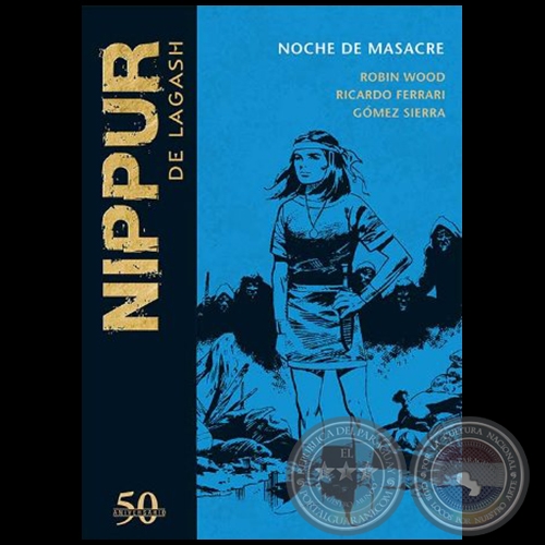 NIPPUR DE LAGASH N° 44 - NOCHE DE MASACRE - Guion: ROBIN WOOD - Año 2019 